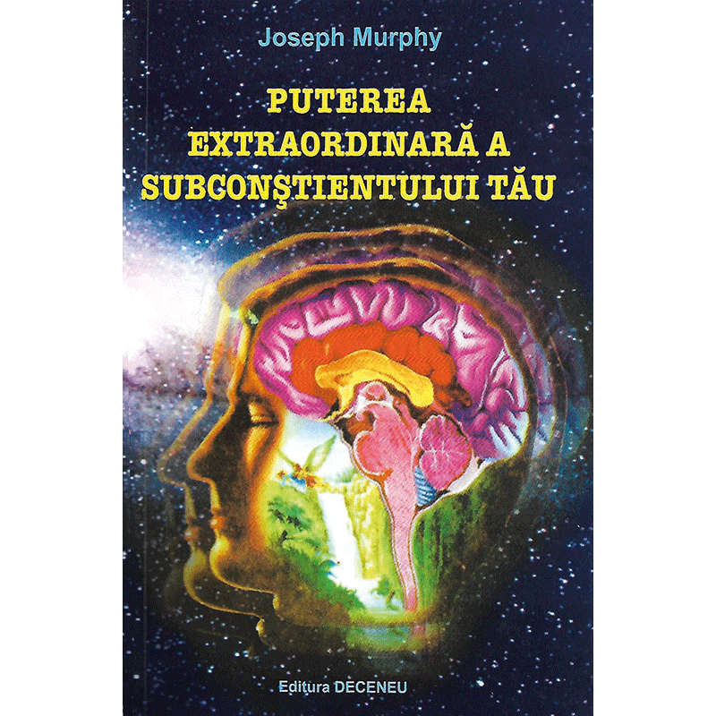 Puterea extraordinară a subconștientului tău