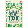 Scapă de tot ce este toxic