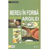 Mereu în formă cu ajutorul argilei