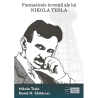 Fantasticele invenții ale lui Nikola Tesla